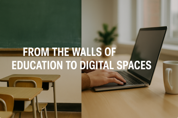 From the Walls of Education to Digital Spaces